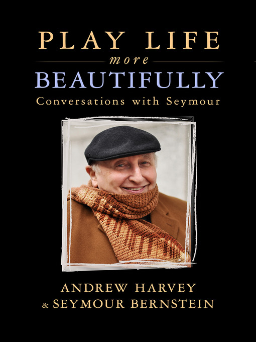 Title details for Play Life More Beautifully by Andrew Harvey - Available